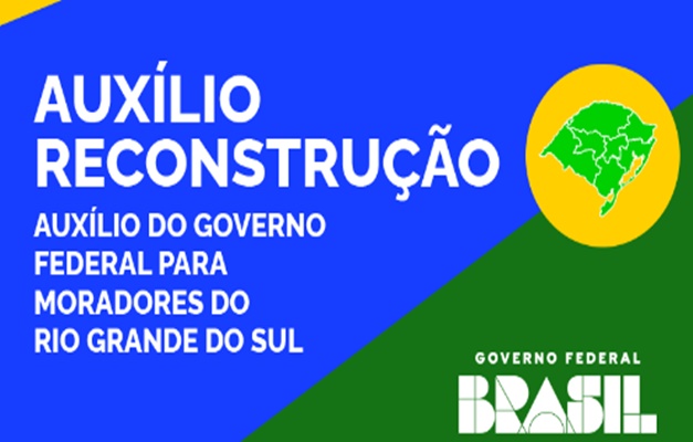 Governo Federal abre operacionalização do Auxílio Reconstrução no RS