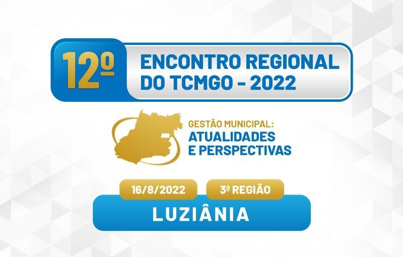 Luziânia recebe 12º encontro regional do Tribunal de Contas dos Municípios 