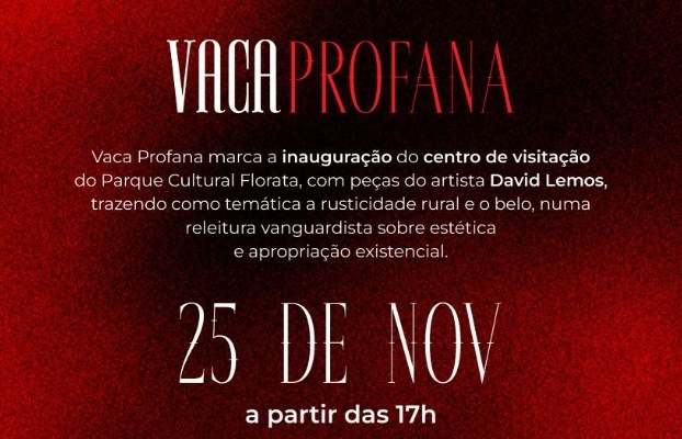 Parque Cultural Florata recebe exposição ‘Vaca Profana’ neste sábado (25/11)